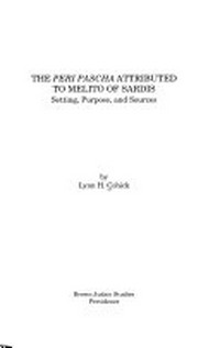 The Peri Pascha attributed to Melito of Sardis : setting, purpose, and sources /