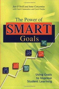 The power of smart goals : using goals to improve student learning /