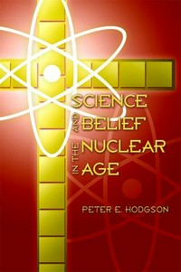 Science and belief in the nuclear age /