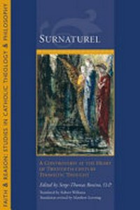 Surnaturel : a controversy at the heart of the twentieth-century Thomistic thought /