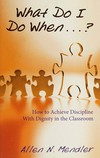 What do I do when...? : how to achieve discipline with dignity in the classroom /