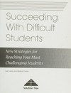 Succeeding with difficult students : new strategies for reaching your most challenging students /
