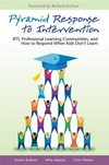 Pyramid response to intervention : RTI, professional learning communities, and how to respond when students don't learn /