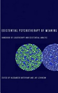 Existential psychotherapy of meaning : a handbook of logotherapy and existential analysis /