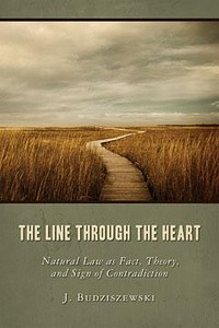 The line through the heart : natural law as fact, theory, and sign of contradiction /