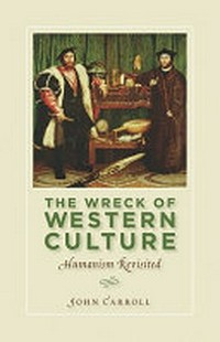 The wreck of Western culture : humanism revisited /