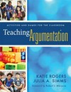 Teaching argumentation : activities and games for the classroom /