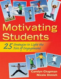 Motivating students : 25 strategies to light the fire of engagement /