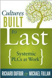 Cultures built to last : systemic PLCs at work /