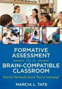 Formative assessment in a brain-compatible classroom : how do we really know they're learning? /