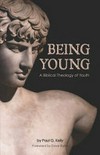 Being young : a biblical theology of youth /