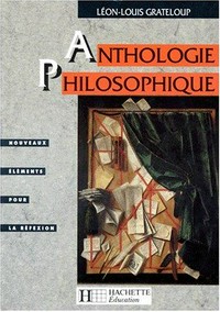 Anthologie philosophique : nouveaux éléments pour la réflexion /