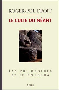 Le culte du néant : les philosophes et le Bouddha /