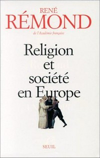 Religion et société en Europe : essai sur la sécularisation des sociétés européennes aux XIXe et XXe siècles (1789-1998) /