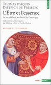L'être et l'essence : le vocabulaire médiéval de l'ontologie : deux traités "De ente et essentia" de Thomas d'Aquin et Dietrich de Freiberg /