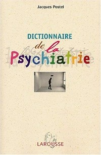 Dictionnaire de la psychiatrie et de la psychopathologie clinique /