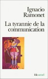 La tyrannie de la communication /