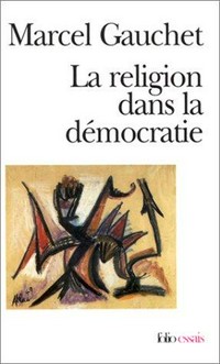 La religion dans la démocratie : parcours de la laïcité /