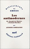 Les antimodernes : de Joseph de Maistre à Roland Barthes /