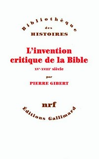 L'invention critique de la Bible : XVe-XVIIIe siècle /