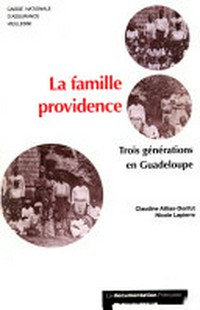 La famille providence : trois générationa en Guadeloupe /