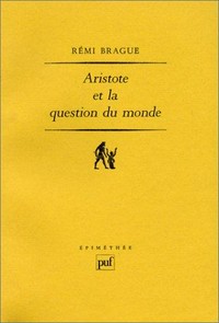 Aristote et la question du monde : essai sur le contexte cosmologique et anthropologique de l'ontologie /
