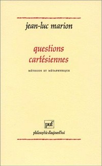 Questions cartésiennes : méthode et métaphysique /
