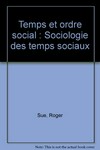 Temps et ordre social : sociologie des temps sociaux /