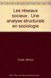Les réseaux sociaux : une analyse structurale en sociologie /