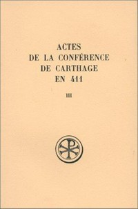 Actes de la conférence de Carthage en 411 /