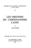 Histoire des doctrines chrétiennes avant Nicée /