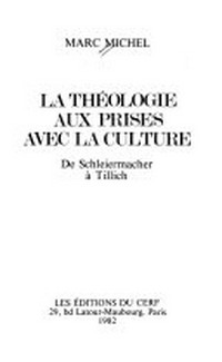 La théologie aux prises avec la culture : de Schleiermacher à Tillich /