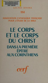 Le corps et le corps du Christ dans la première épître aux Corinthiens : congrès de l'ACFEB, Tarbes (1981) /