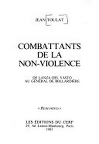 Combattants de la non-violence : de Lanza Del Vasto au général de Bollardière /