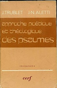 Approche poétique et théologique des Psaumes : analyses et méthodes /