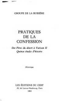 Pratiques de la confession : des Pères du déserte à Vatican II : quinze études d'histoire /