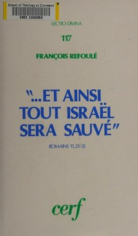 "... et ainsi tout Israël sera sauvé" : Romains 11, 25-32 /
