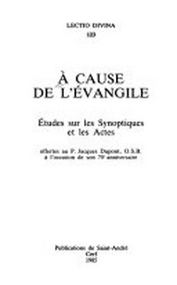 À cause de l'Évangile : études sur les synoptiques et les Actes offertes au P. Jacques Dupont, O.S.B. à l'occasion de son 7Oe anniversaire.