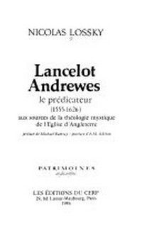 Lancelot Andrewes le prédicateur (1555-1626) aux sources de la théologie mystique de l'Eglise d'Angleterre /