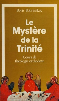 Le mystère de la Trinité : cours de théologie orthodoxe /