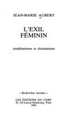L'exil féminin : antiféminisme et christianisme /