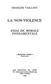 La non-violence : essai de morale fondamentale /