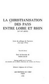 La christianisation des pays entre Loire et Rhin : (IVe-VIIIe siècle) : actes du colloque de Nanterre (3-4 mai 1974) /