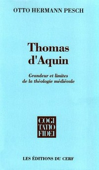 Thomas d'Aquin : limites et grandeur de la théologie médiéval : une introduction /