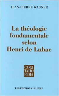 La théologie fondamentale selon Henri de Lubac /