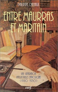 Entre Maurras et Maritain : une génération intellectuelle catholique (1920-1930) /