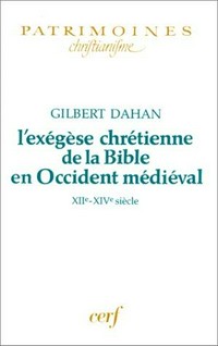 L'exégèse chrétienne de la Bible en Occident médieval XIIe-XIVe siècle /