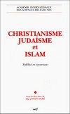 Christianisme, Judaïsme et Islam : fidelité et ouverture /
