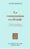 La communion ecclésiale : progrès oecuméniques et enjeux méthodoloqiques /