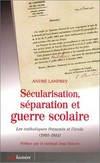 Sécularisation, séparation et guerre scolaire : les catholiques français et l'école (1901-1914) /